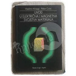 Uvod u električna i magnetna svojstva materijala Vladimir Knapp, Petar Colić
