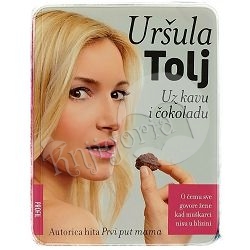 Uz kavu i čokoladu Uršula Tolj