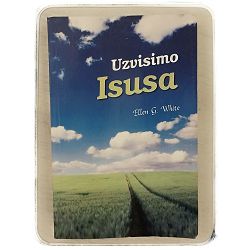 Uzvisimo Isusa Ellen G. White