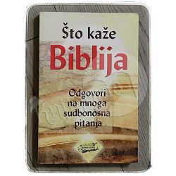 Što kaže Biblija? Odgovori na mnoga sudbonosna pitanja