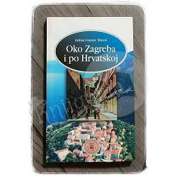 Oko Zagreba i po Hrvatskoj Antun Gustav Matoš 