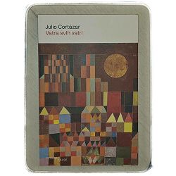 Vatra svih vatri Julio Cortázar