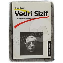 Vedri Sizif: razgovori s Ivanom Kožarićem Ivica Župan