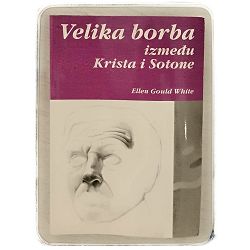 Velika borba između Krista i Sotone Ellen G. White