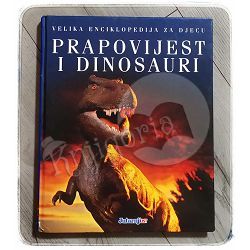 Velika enciklopedija za djecu: Prapovijest i dinosauri Matteo Faglia