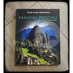 VELIKE TAJNE ARHEOLOGIJE MACHU PICCHU IZGUBLJENA PLANINA INKA