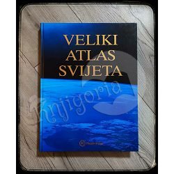 VELIKI ATLAS SVIJETA NOVI POGLED NA ZEMLJU 