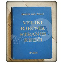 Veliki rječnik stranih riječi izraza i kratica Bratoljub Klaić