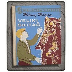 Veliki skitač Milivoj Matošec / prerađeno izdanje