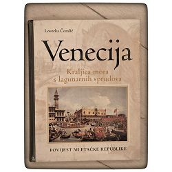 Venecija: Kraljica mora s lagunarnih sprudova Lovorka Čoralić / otpis