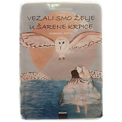 VEZALI SMO ŽELJE U ŠARENE KRPICE Dubravka Tintor