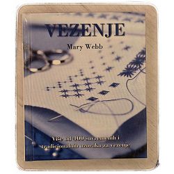 Vezenje: više od 400 suvremenih i tradicionalnih uzoraka za vezenje Mary Webb