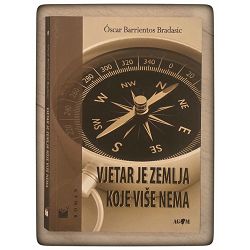 VJETAR JE ZEMLJA KOJE VIŠE NEMA Oscar Barrientos Bradasic / OTPIS