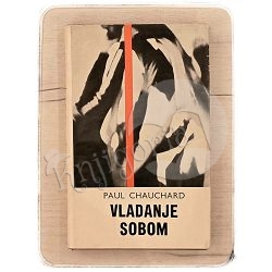 Vladanje sobom: psihofiziologija volje Paul Chauchard