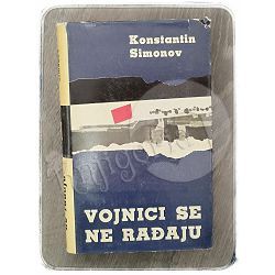 Vojnici se ne rađaju I.dio Konstantin Simonov