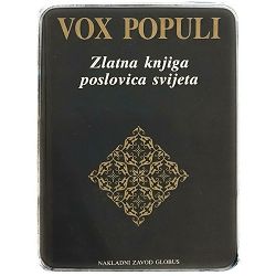 VOX POPULI - Zlatna knjiga poslovica svijeta Tomislav Radić