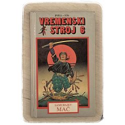 Vremenski stroj 6: Samurajev mač Michael Reaves, Steve Perry