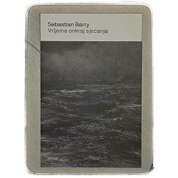Vrijeme onkraj sjećanja Sebastian Barry