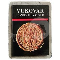 VUKOVAR – PONOS HRVATSKE: prilozi iz povijesti, kulture i književnosti