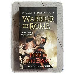 Warrior of Rome I: Fire in the East Harry Sidebottom