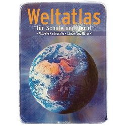 Weltatlas für Schule und Beruf : aktuelle Kartografie ; Länder und Natur 