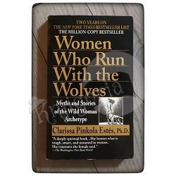 Women Who Run with the Wolves Clarissa Pinkola Estés