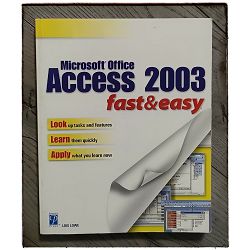 Microsoft Access 2003 Fast and Easy, Fast & Easy Lois Lowe 