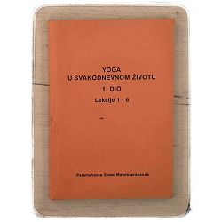 Yoga u svakodnevnom životu - 1. dio (Lekcije 1 - 6) Paramahansa Svami Maheśvarānanda