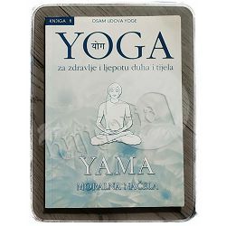 Yoga za zdravlje i ljepotu duha i tijela, knjiga 1. – Yama moralna načela Jadranko Miklec