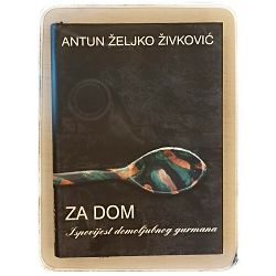za-dom-ispovijest-domoljubnog-gurmana-antun-zeljko-zivkovic-48625-x202-113_49516.jpg