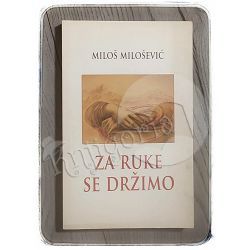 Za ruke se držimo Miloš Milošević