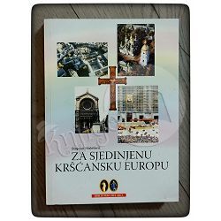 Za sjedinjenu kršćansku Europu: sedam europskih apostolskih putovanja Bogdan Malešević
