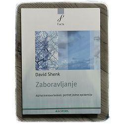 Zaboravljanje: Alzheimerova bolest portret jedne epidemije David Shenk