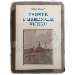Zagreb u srednjem vijeku Nada Klaić