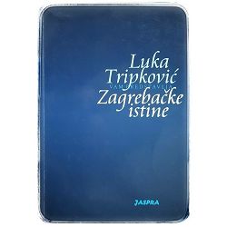 Zagrebačke istine Luka Tripković