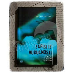 ZAPISI IZ BUDUĆNOSTI - povijest sljedećih 50 godina Richard Watson