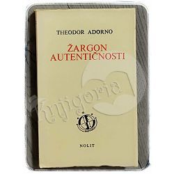 Žargon autentičnosti: o nemačkoj ideologiji Theodor W. Adorno