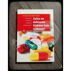 ZAŠTO NE DOBIVAMO LIJEKOVE KOJE TREBAMO ? Heide Neukirchen 