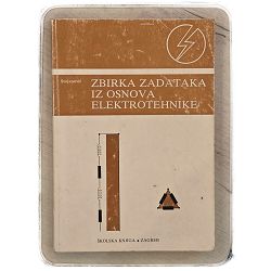 Zbirka zadataka iz osnova elektrotehnike Rajko Stojanović