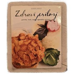 Zdravi prilozi : povrće, voće, meso i egzotični prilozi... Andrea Štimac 