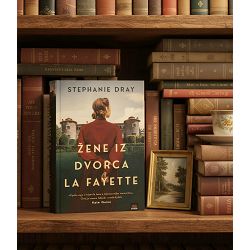 Žene iz dvorca La Fayette Stephanie Dray / T.U.