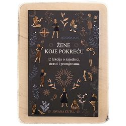 Žene koje pokreću - 12 lekcija o zajednici, strasti i promjenama Jovana Čutul