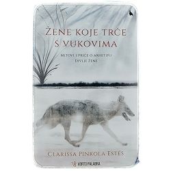 Žene koje trče s vukovima Clarissa Pinkola Estés