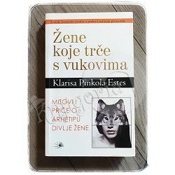 Žene koje trče s vukovima: Mitovi i priče o arhetipu divlje žene Klarissa Pinkola Estes