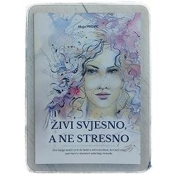 Živi svjesno, a ne stresno Maja Prović