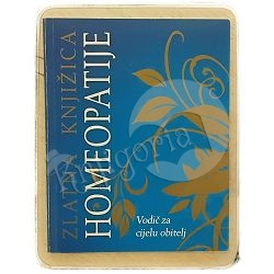 Zlatna knjižica homeopatije - Vodič za cijelu obitelj