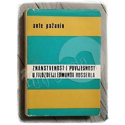 Znanstvenost i povijesnost u filozofiji Edmunda Husserla Ante Pažanin