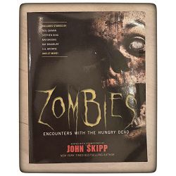 Zombies: Encounters with the Hungry Dead John Skipp