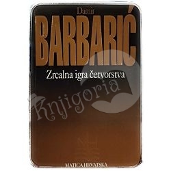 Zrcalna igra četvorstva Damir Barbarić