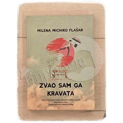 Zvao sam ga kravata Milena Michiko Flašar / otpis
